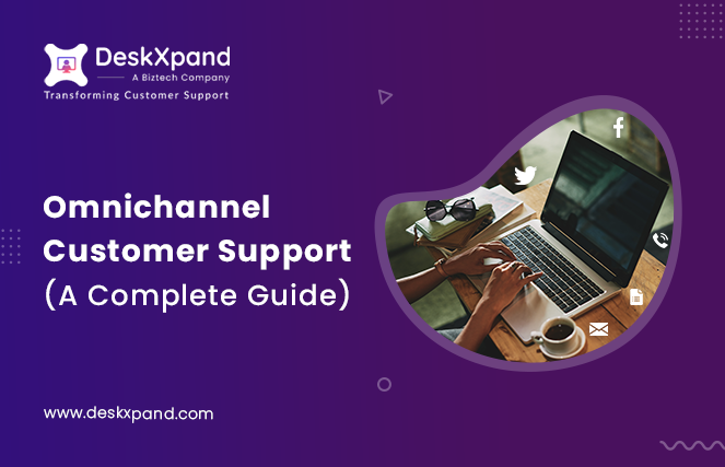 Omnichannel Customer Support (Your Guide to Get it Right ?)
